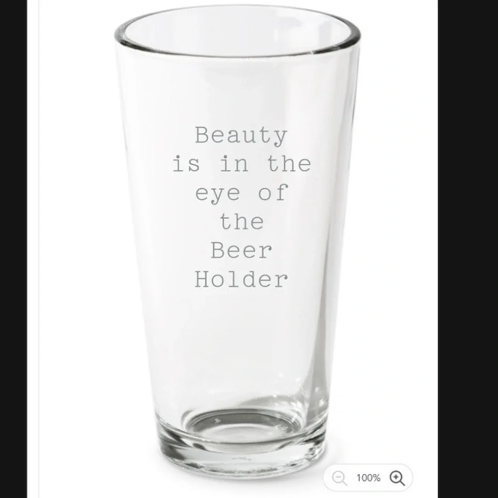 Funny beer drinking pint glass Beauty is in the eye of the beer holder